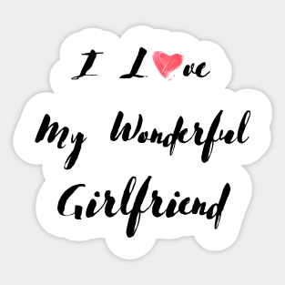 I Love My Wonderful Girlfriend - Girlfriend day Sticker